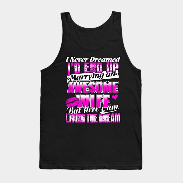 I Never Dreamed I'd End up Marrying an Awesome Wife Tank Top by adik